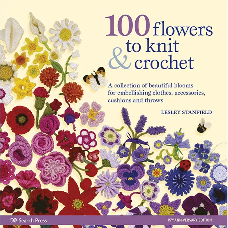 100 Flowers to Knit and Crochet by Lesley Stanfield