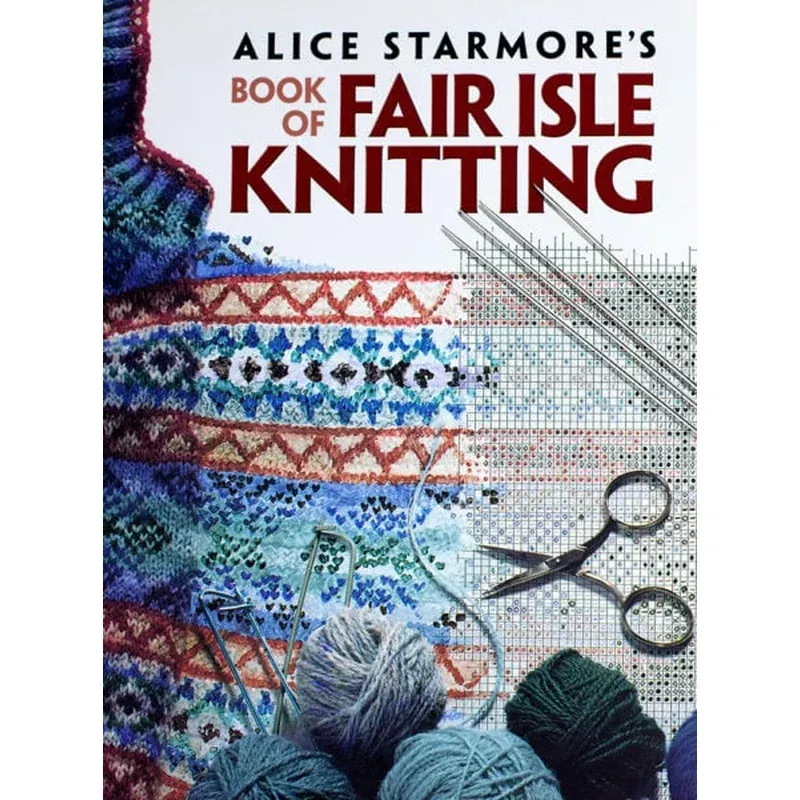 Alice Starmore’s Book of Fair Isle Knitting
