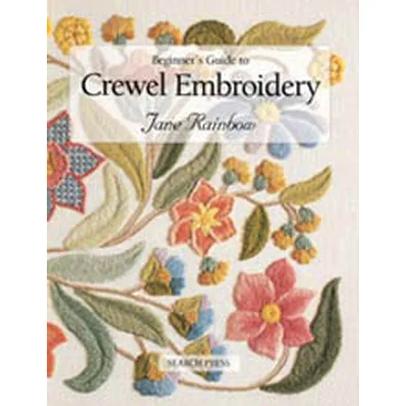 Beginner’s Guide to Crewel Embriodery by Jane Rainbow