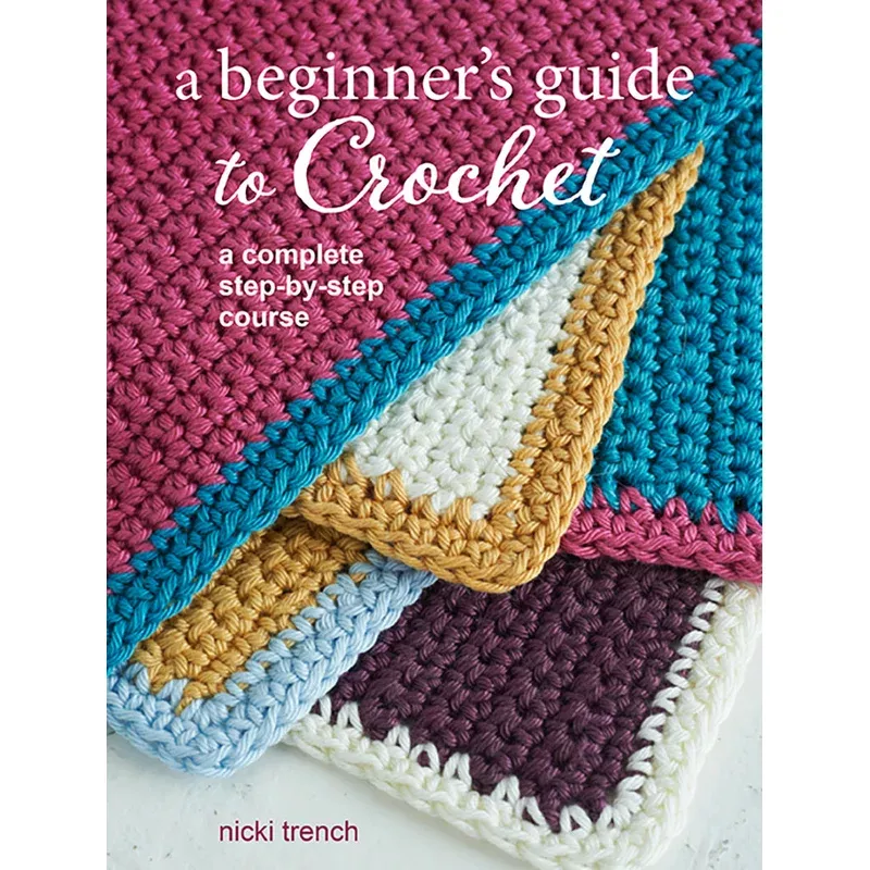 A Beginner’s Guide to Crochet by Nikki Trench