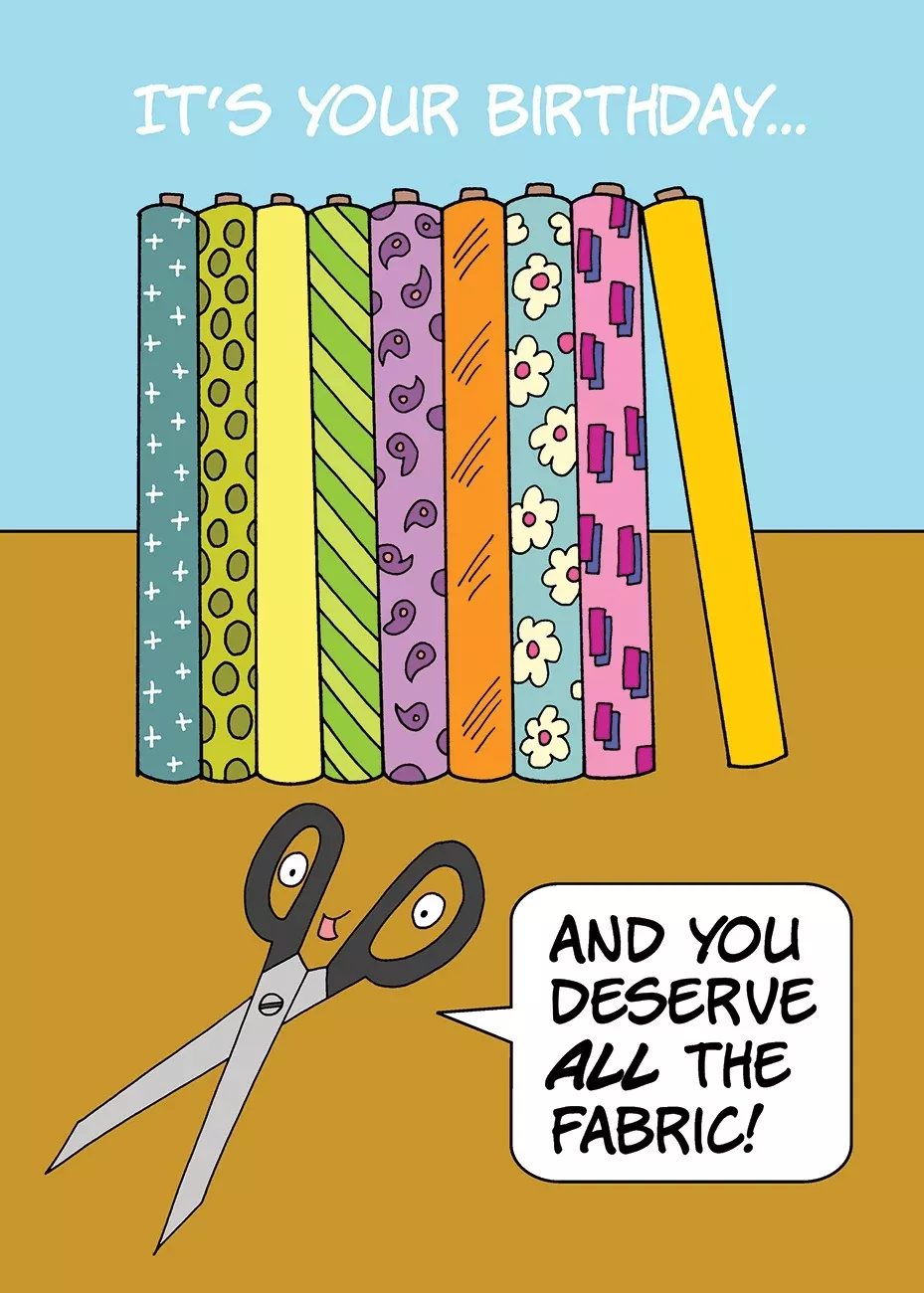 Birthday Card for Quilters You deserve ALL the fabric