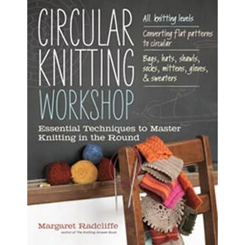 Circular Knitting Workshop by Margaret Radcliffe