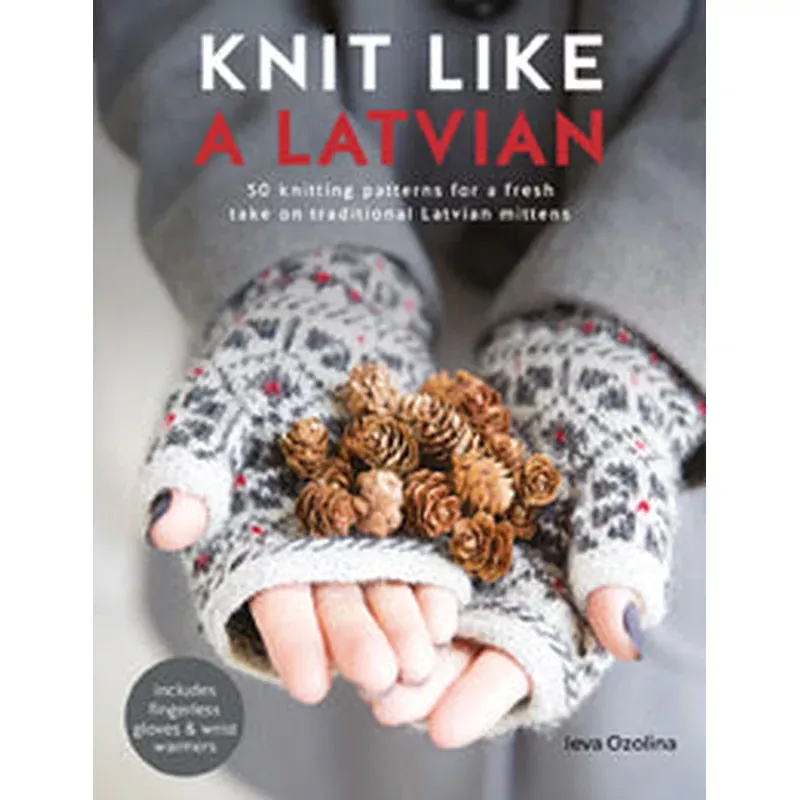 Knit Like a Latvian by Leva Ozolina