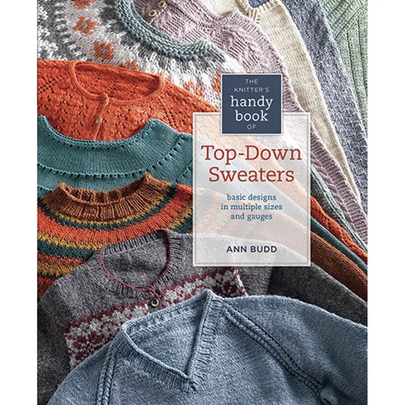 The Knitters Handy Book of Top-Down Sweaters Basic Designs in Multiple Sizes and Gauges by Ann Budd.