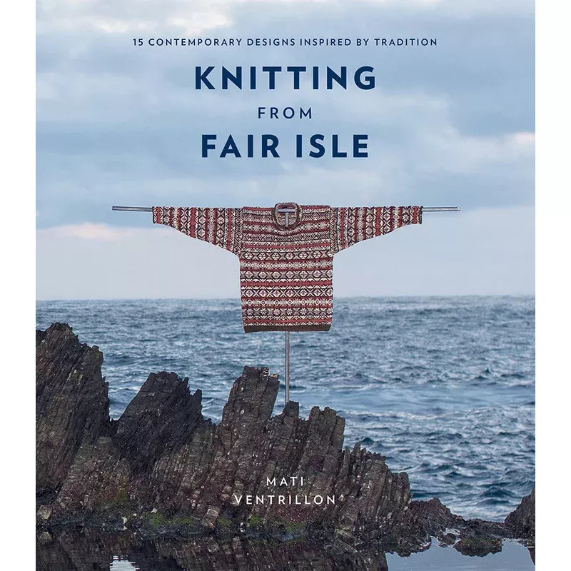Knitting from Fair Isle by Mati Ventrillon