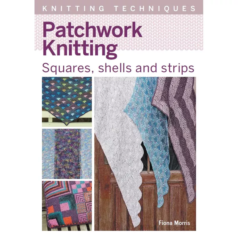 Knitting Techniques – Patchwork Knitting – Fiona Morris