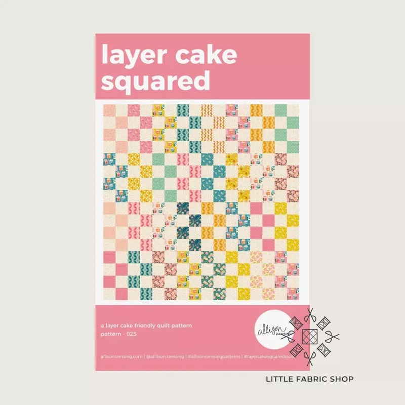 Layer Cake Squared | Quilt Pattern | Allison Ramsing