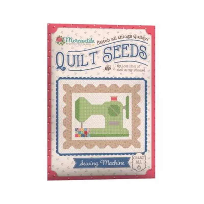 Mercantile Quilt Seeds-Sewing Machine – Quilt Pattern – Lori Holt
