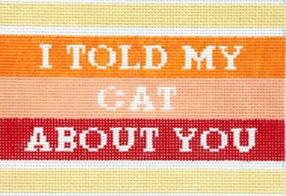Mopsey Designs – I Told My Cat About You