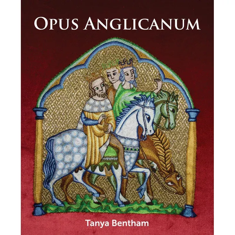Opus Anglicanum by Tanya Bentham