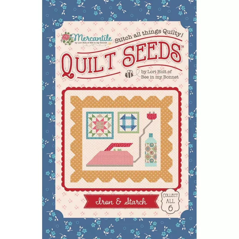 Quilt Pattern – Pattern Iron & Starch – Lori Holt Mercantile Quilt Seeds