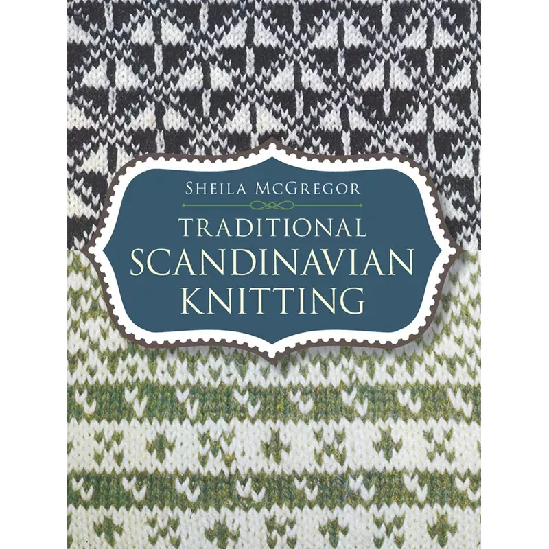 Traditional Scandinavian knitting by Sheila McGregor