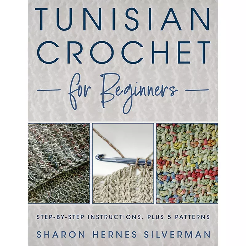 Tunisian Crochet for Beginners by Sharon Hernes Silverman