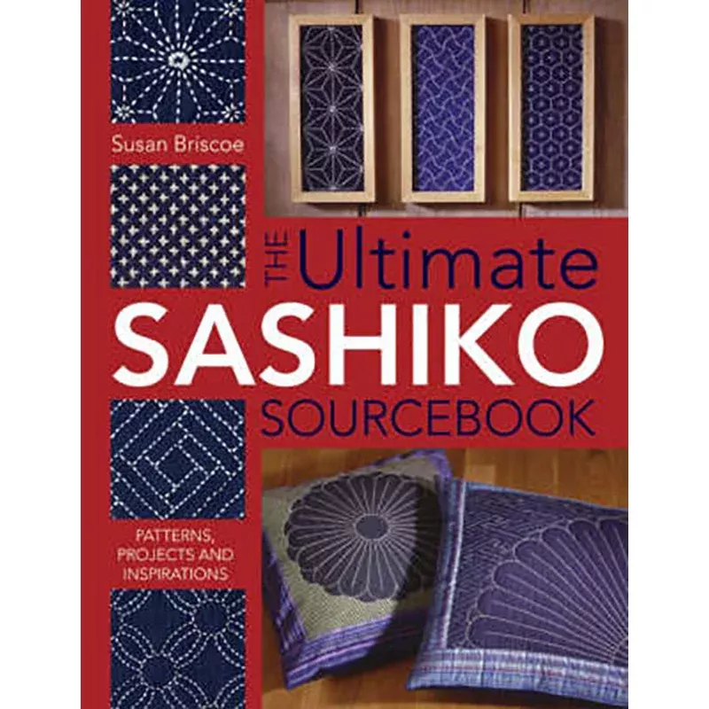 The Ultimate Sashiko Source Book by Susan Briscoe
