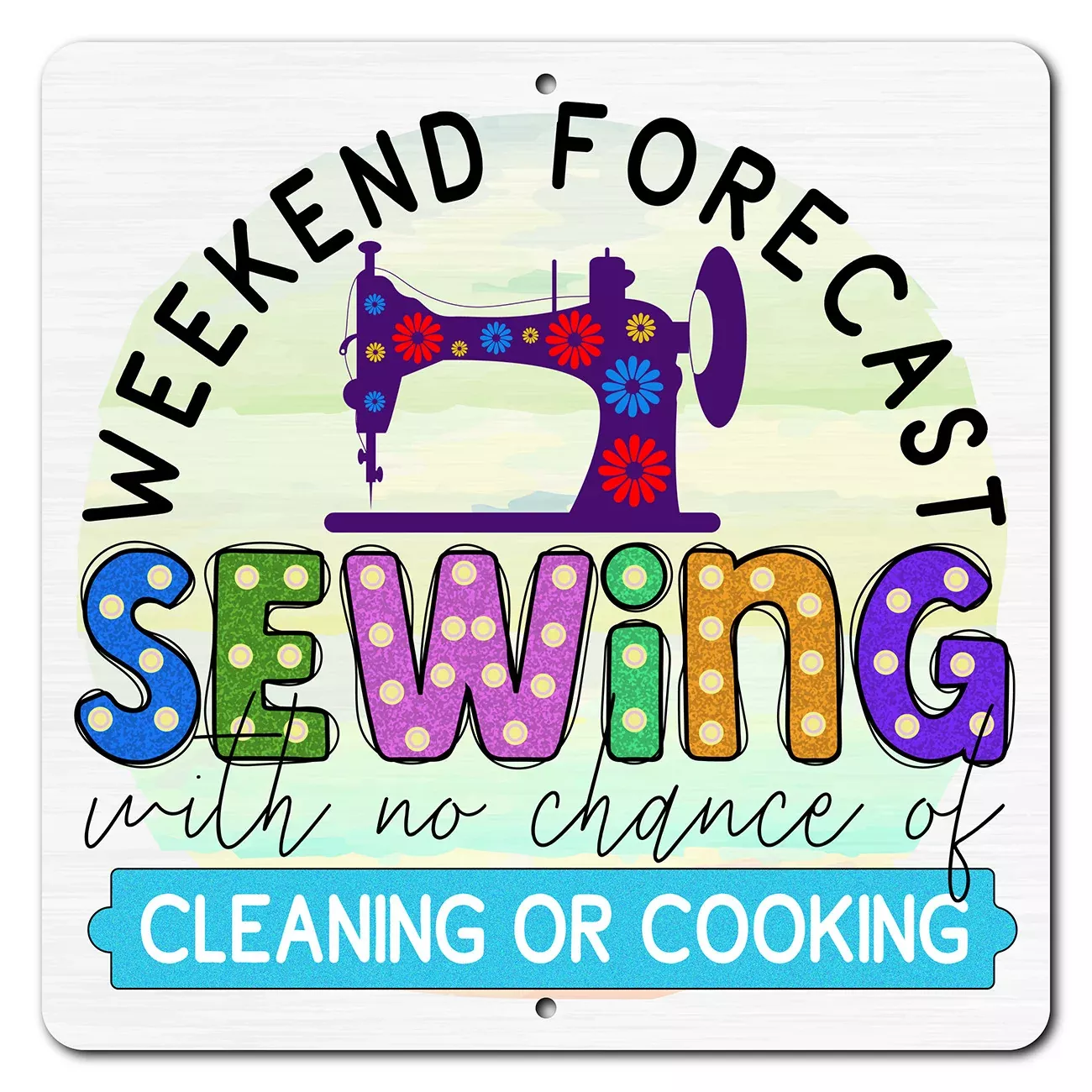 Weekend Forecast 12in x 12inAluminum Sign